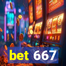 bet 667